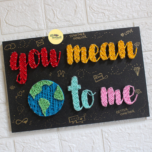 You Mean the World to Me String Art Wall Hanging